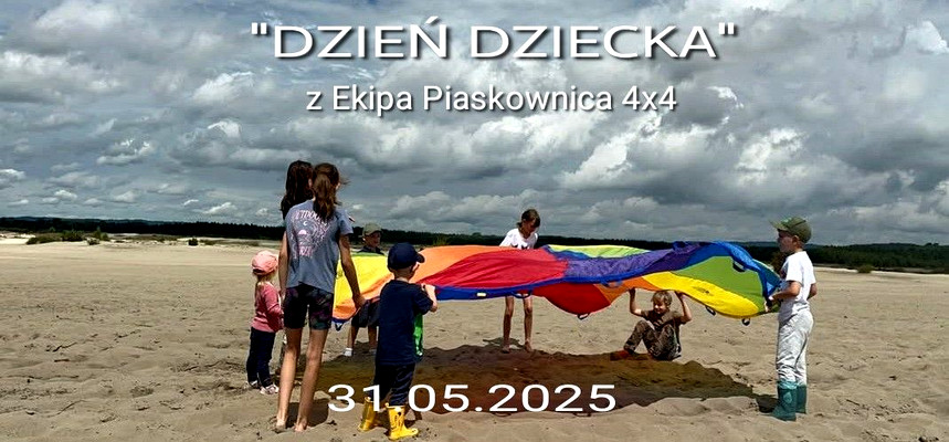 "DZIEŃ DZIECKA" z Ekipa Piaskownica 4x4  - 31.05.2025