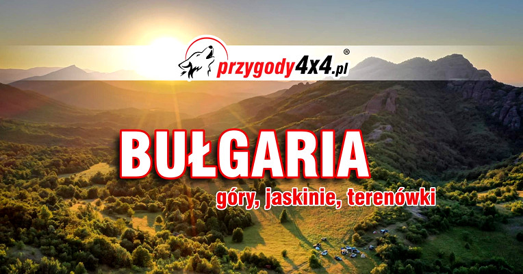 Bułgaria - góry, jaskinie, terenówki