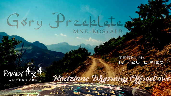 #3   Góry Przeklęte ALB-KOS-MNE  2024  - Family4x4 - Rodzinne Wyprawy