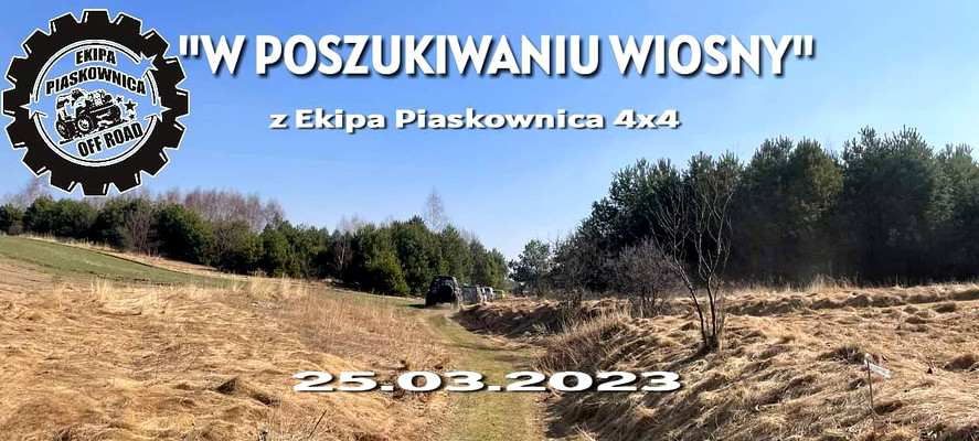 "W POSZUKIWANIU WIOSNY" z Ekipa Piaskownica 4x4  - 25.03.2023