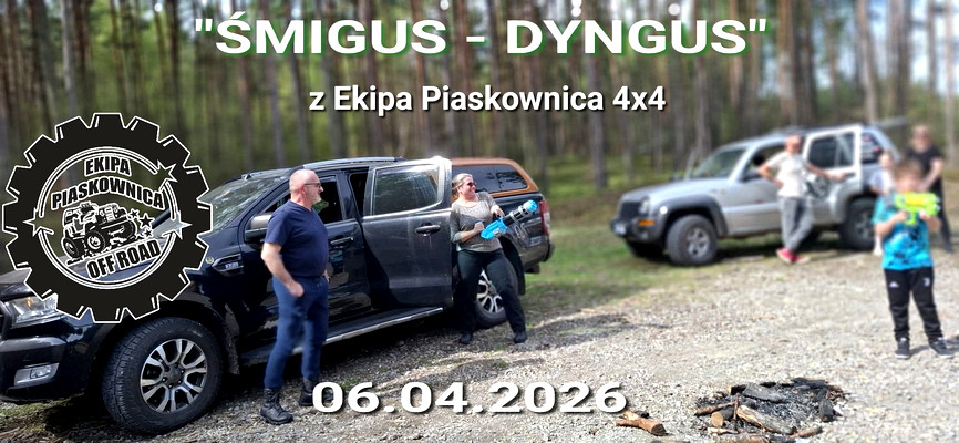 "ŚMIGUS - DYNGUS" z Ekipa Piaskownica 4x4  - 06.04.2026