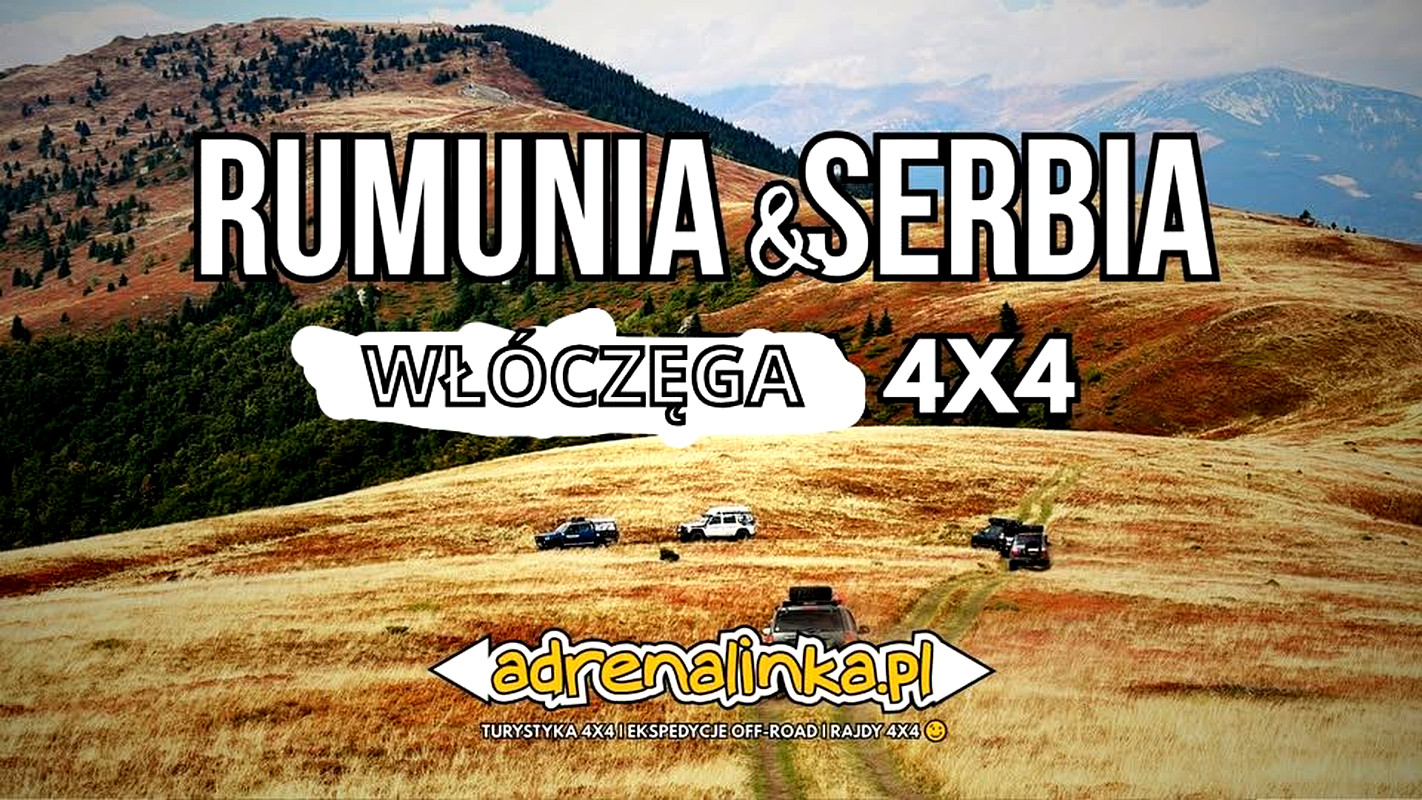 Rumunia I Serbia - Overlanding
