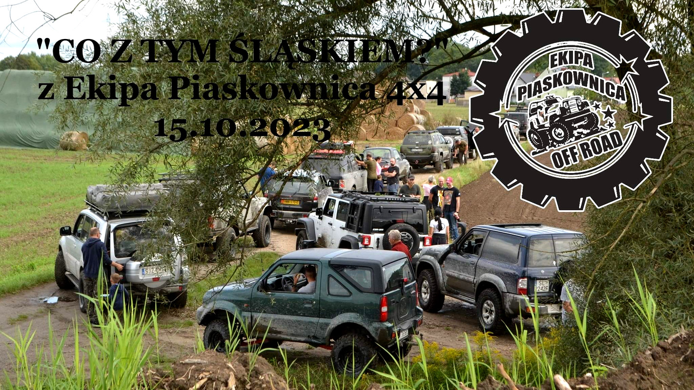 "Co Z Tym Śląskiem?" Z Ekipa Piaskownica 4x4 -15.10.2023