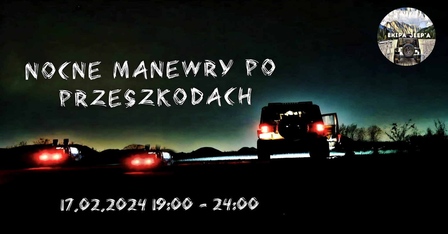 Nocne Manewry Na Poligonie! Trasa Z Przeszkodami, A Potem Już Tylko Za