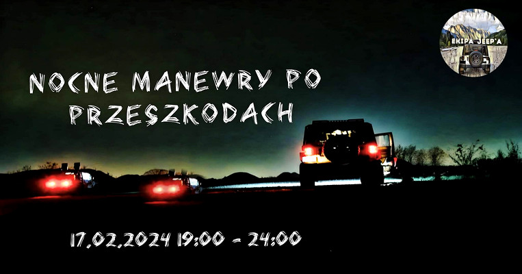 Nocne Manewry na Poligonie! Trasa z przeszkodami, a potem już tylko za