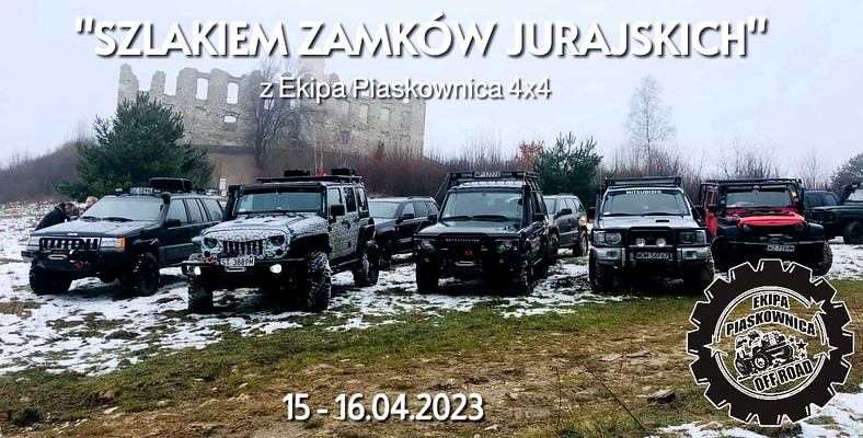 "SZLAKIEM ZAMKÓW JURAJSKICH" z Ekipa Piaskownica 4x4  - 15-16.04.2023