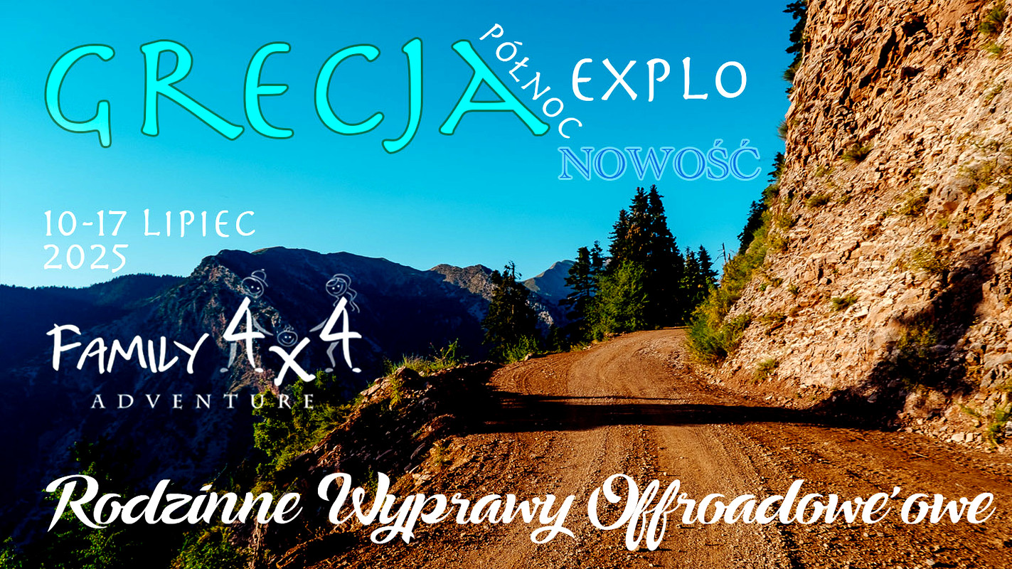 #9 Nowość-  Grecja Północ - Expedycyjnie - 2025  - Family4x4 - Rodzinn