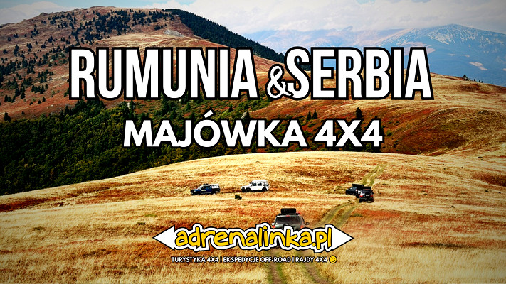 Rumunia i Serbia - Majówka 4x4
