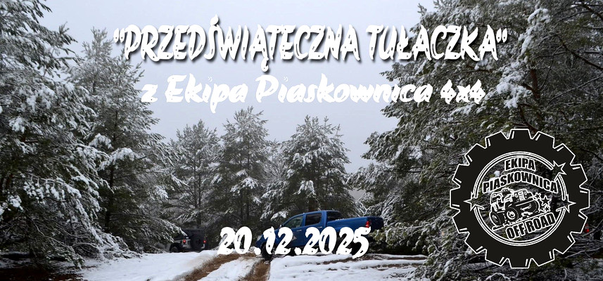 "PRZEDŚWIĄTECZNA TUŁACZKA" z Ekipa Piaskownica 4x4 - 20.12.2025