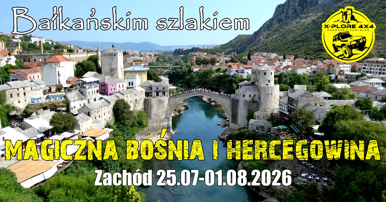 Magiczna BOŚNIA I HERCEGOWINA. ZACHÓD. Rodzinne wakacje 4x4
