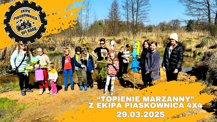 "TOPIENIE MARZANNY" z Ekipa Piaskownica 4x4  - 29.03.2025