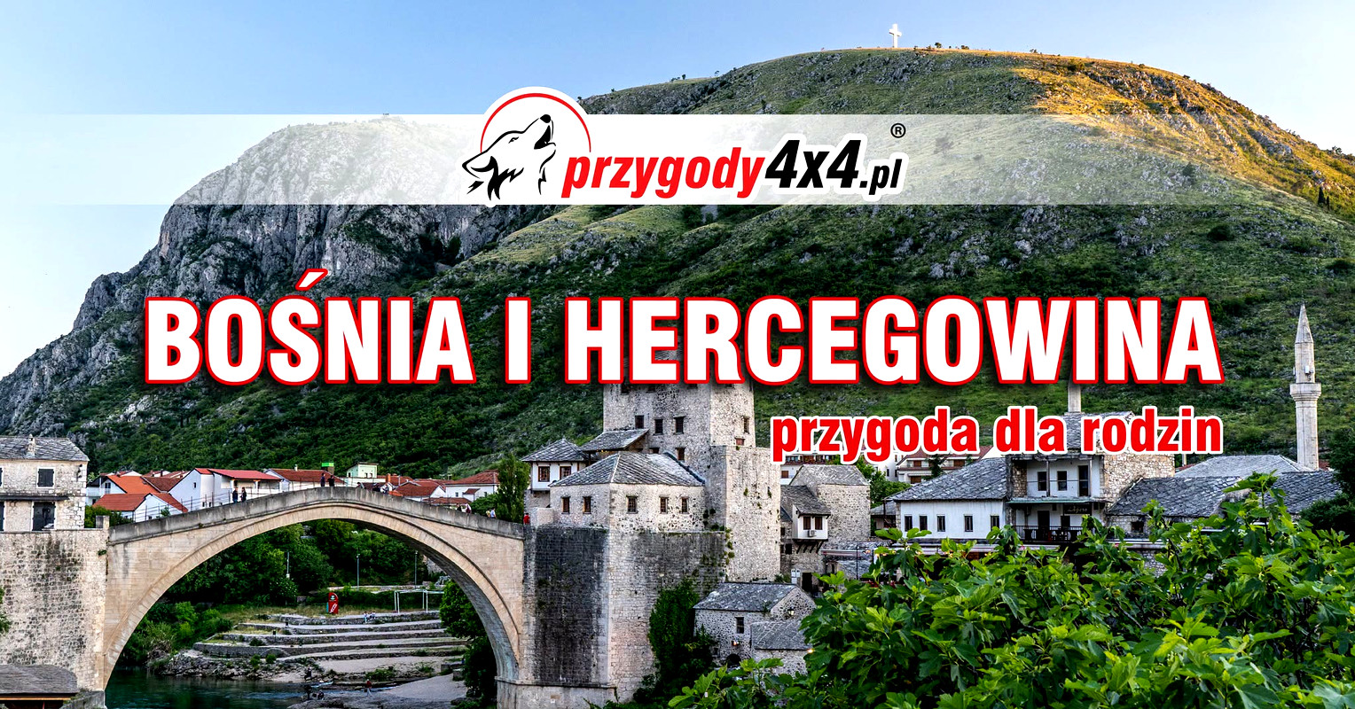 BOŚNIA I HERCEGOWINA - przygoda dla rodzin