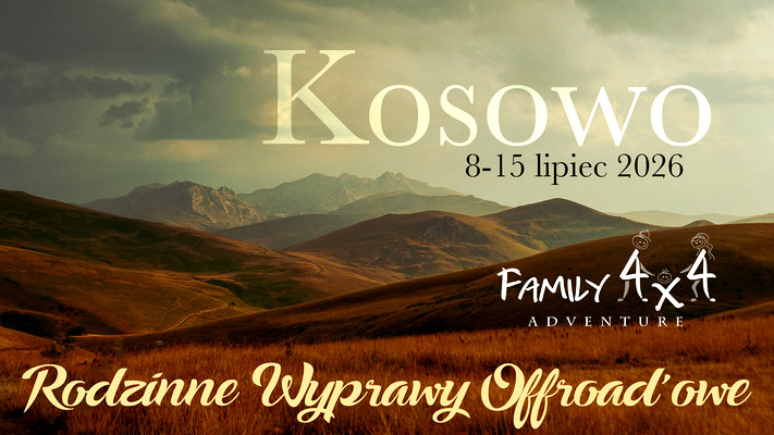 #2   Kosowo 2026  - Family4x4 - Rodzinne Wyprawy Offroadowe