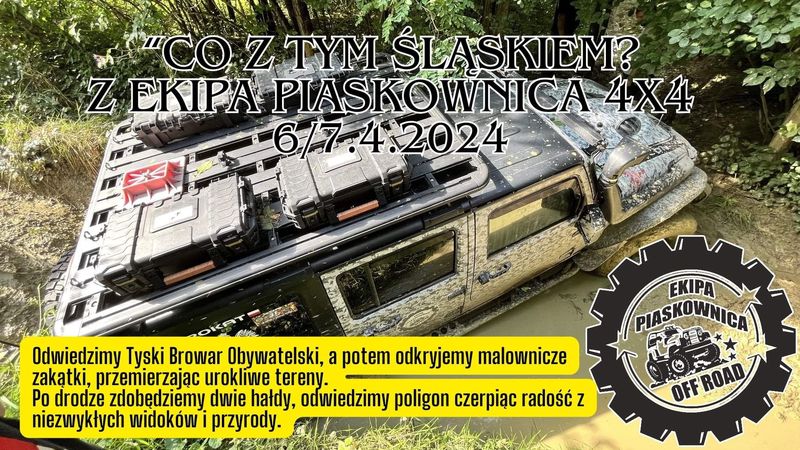 "Co Z Tym Śląskiem?" Z Ekipa Piaskownica 4x4 -06/07.04.2024