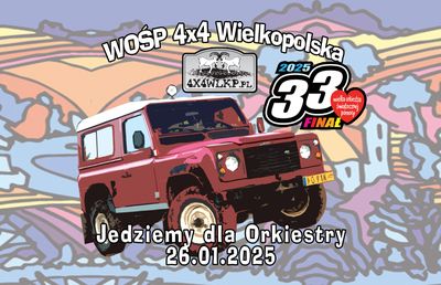 33 Finał WOŚP 4x4 Wlkp - Jedziemy dla Orkiestry