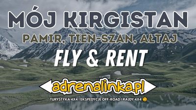 Mój Kirgistan - Fly & Rent - Tien-Szan, Ałtaj, Pamir 4x4