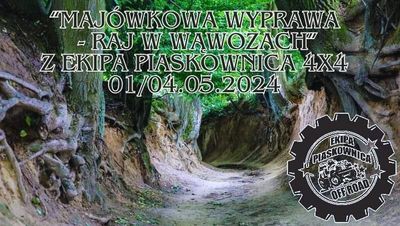 "MAJÓWKOWA WYPRAWA - RAJ W WĄWOZACH" z Ekipa Piaskownica 4x4 - 01/04.0
