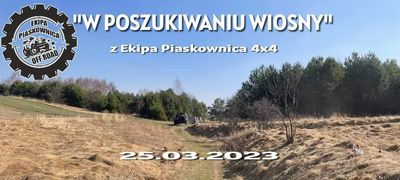 "W POSZUKIWANIU WIOSNY" z Ekipa Piaskownica 4x4  - 25.03.2023