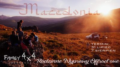 #4   Macedonia 2024  - Family4x4 - Rodzinne Wyprawy Offroadowe