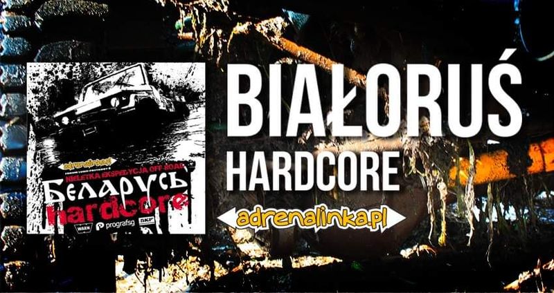 Białoruś Hardcore -Nielekka Wyprawa Offroad