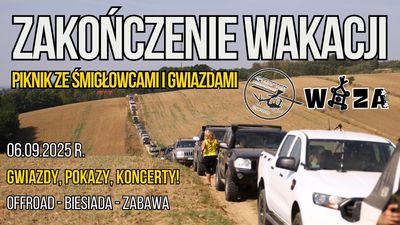 OFFROADOWE ZAKOŃCZENIE WAKACJI, PIKNIK ZE ŚMIGŁOWCAMI I GWIAZDAMI