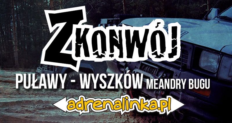 Z Konwój Puławy - Wyszków - Weekend 4x4