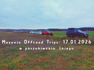 Mazovia Offroad Trips: 17.01.2026 w poszukiwaniu śniegu