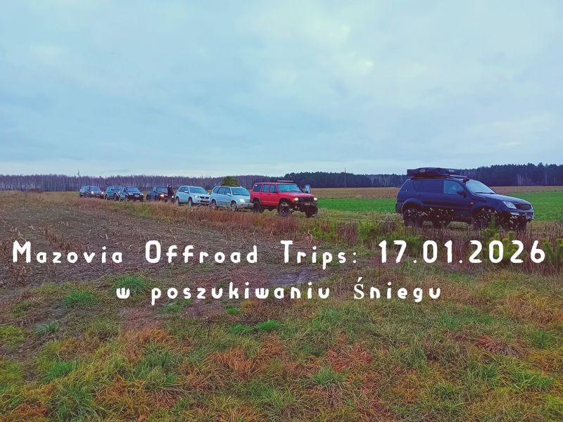 Mazovia Offroad Trips: 17.01.2026 W Poszukiwaniu Śniegu