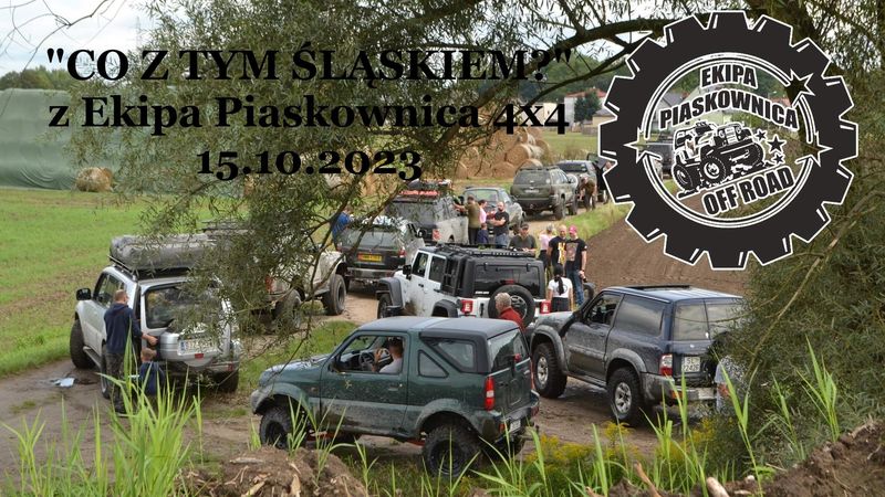 "Co Z Tym Śląskiem?" Z Ekipa Piaskownica 4x4 -15.10.2023