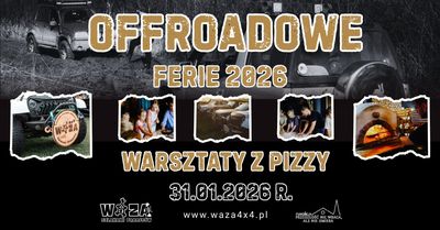 FERIE NA PONIDZIU - OFFROAD - WARSZTATY Z PIZZY - BIESIADA