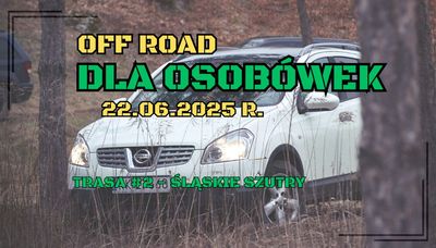 22.06.2025 OFF ROAD DLA OSOBÓWEK - ŚLĄSKIE SZUTRY