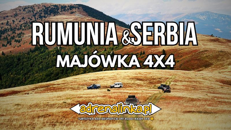 Rumunia I Serbia - Majówka 4x4