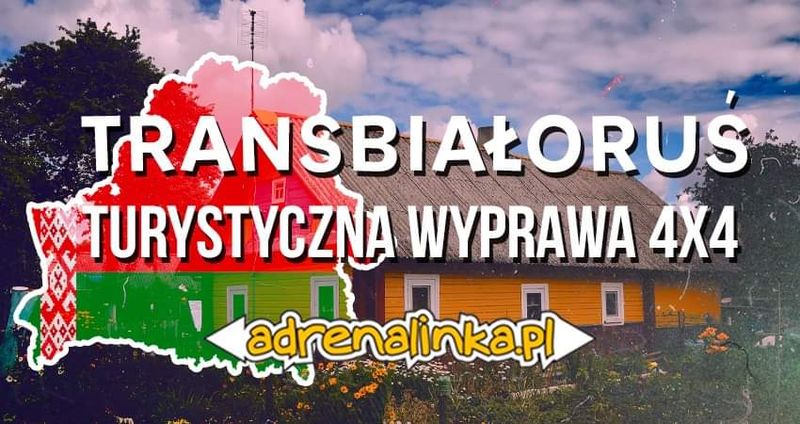 Transbiałoruś - Turystyczna Wyprawa 4x4