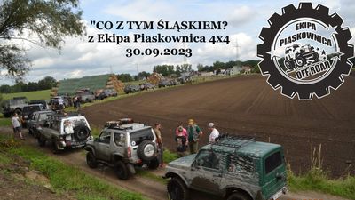 "CO Z TYM ŚLĄSKIEM?" z Ekipa Piaskownica 4x4 - 30.09.2023