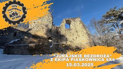 "JURAJSKIE BEZDROŻA" z Ekipa Piaskownica 4x4 - 15.03.2025