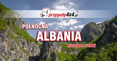 Albania północ - nieznane szlaki
